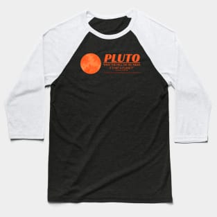 PLUTO It's Not a Planet Anymore Baseball T-Shirt